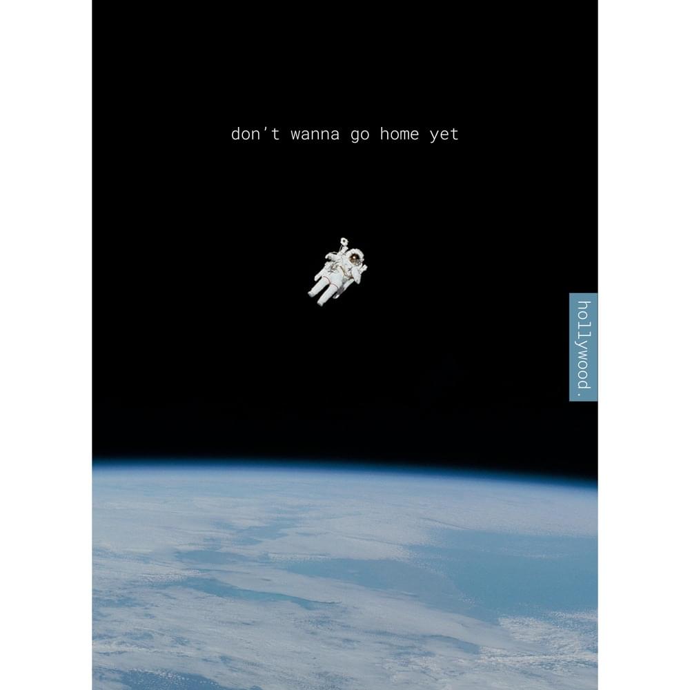 Don’t wanna go home yet by Hollywood