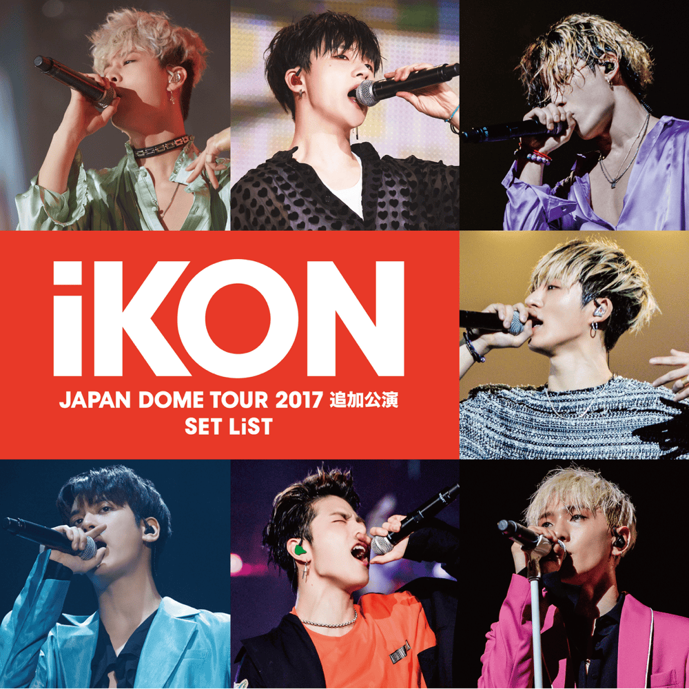 Cover image for iKON JAPAN DOME TOUR 2017 追加公演 SET LIST (TSUIKA KOUEN SET LIST)