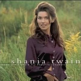 Album cover art for "Home Ain’t Where His Heart Is (Anymore)" by Shania Twain