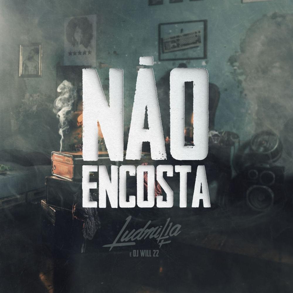 Album cover art for "Não Encosta" by LUDMILLA & DJ Will 22