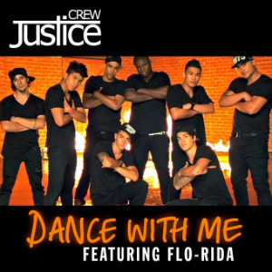 Album cover art for "Dance With Me" by Justice Crew & Flo Rida