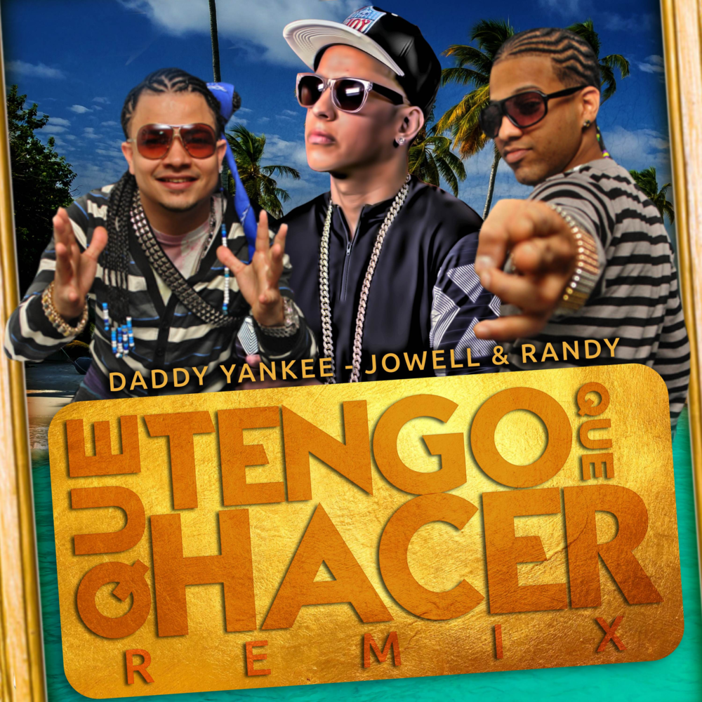 Album cover art for "¿Qué Tengo Que Hacer? (Remix)" by Daddy Yankee & Jowell & Randy