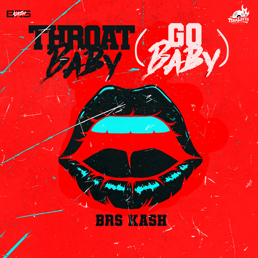 Throat Baby (Go Baby) by BRS Kash