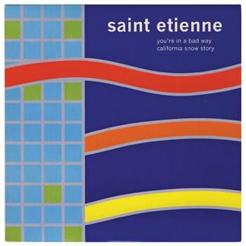 Album cover art for "You’re in a Bad Way" by Saint Etienne