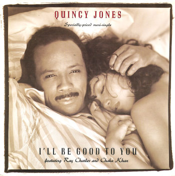 Album cover art for "I’ll Be Good To You" by Quincy Jones & Ray Charles & Chaka Khan