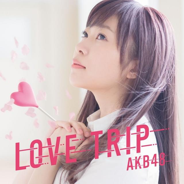Album cover art for "LOVE TRIP" by AKB48
