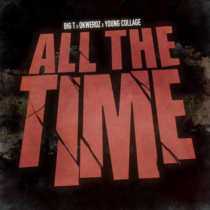 All The Time by Big T (Battle Rapper)