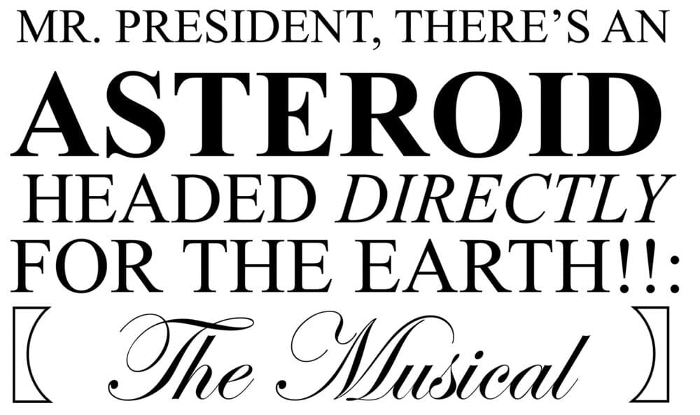 Cover image for Mr. President, There’s an Asteroid Headed Directly For the Earth: The Musical