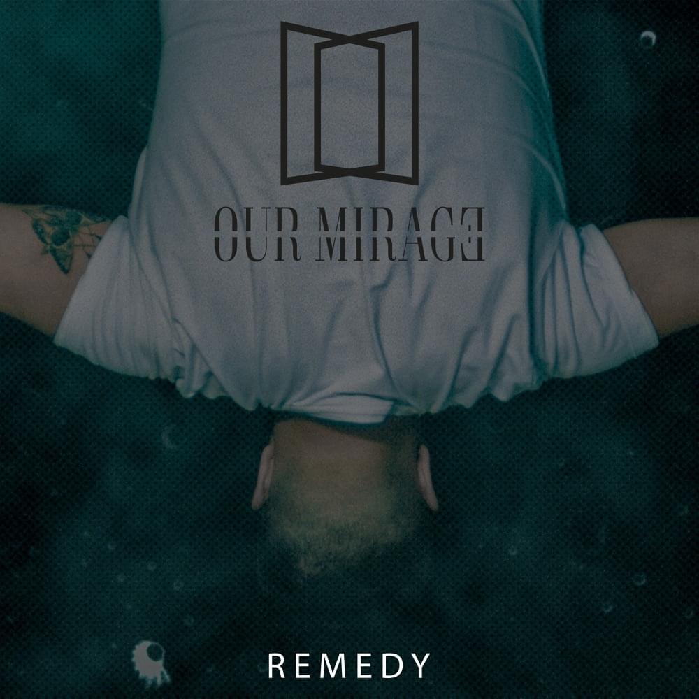 Album cover art for "Remedy" by Our Mirage
