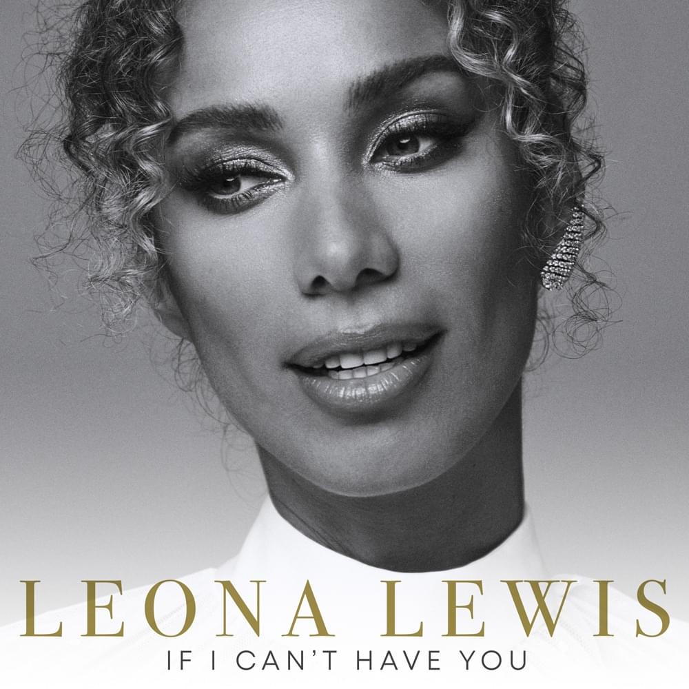 Album cover art for "If I Can’t Have You" by Leona Lewis