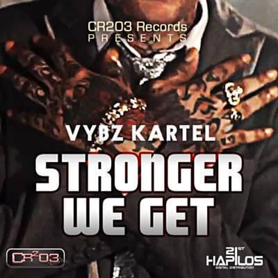 Album cover art for "Stronger We Get" by Vybz Kartel