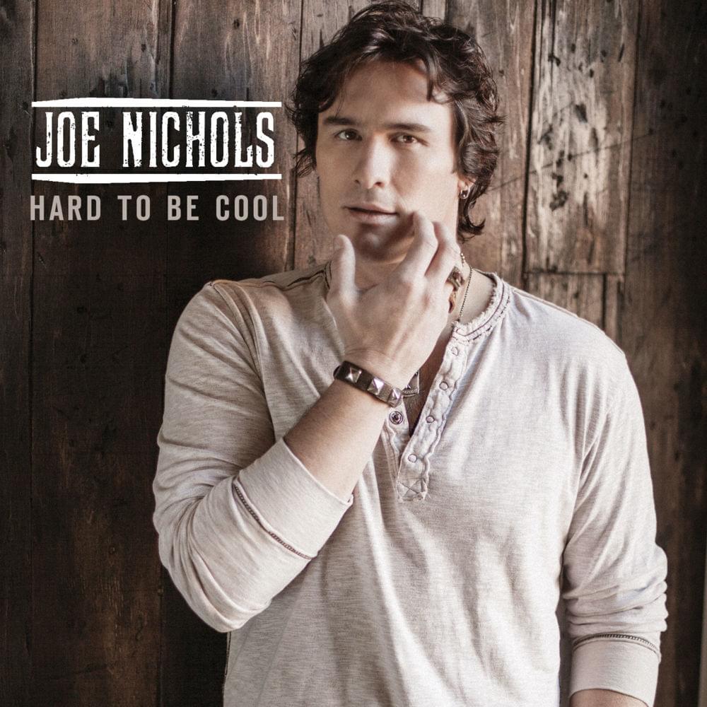 Album cover art for "Hard to Be Cool" by Joe Nichols