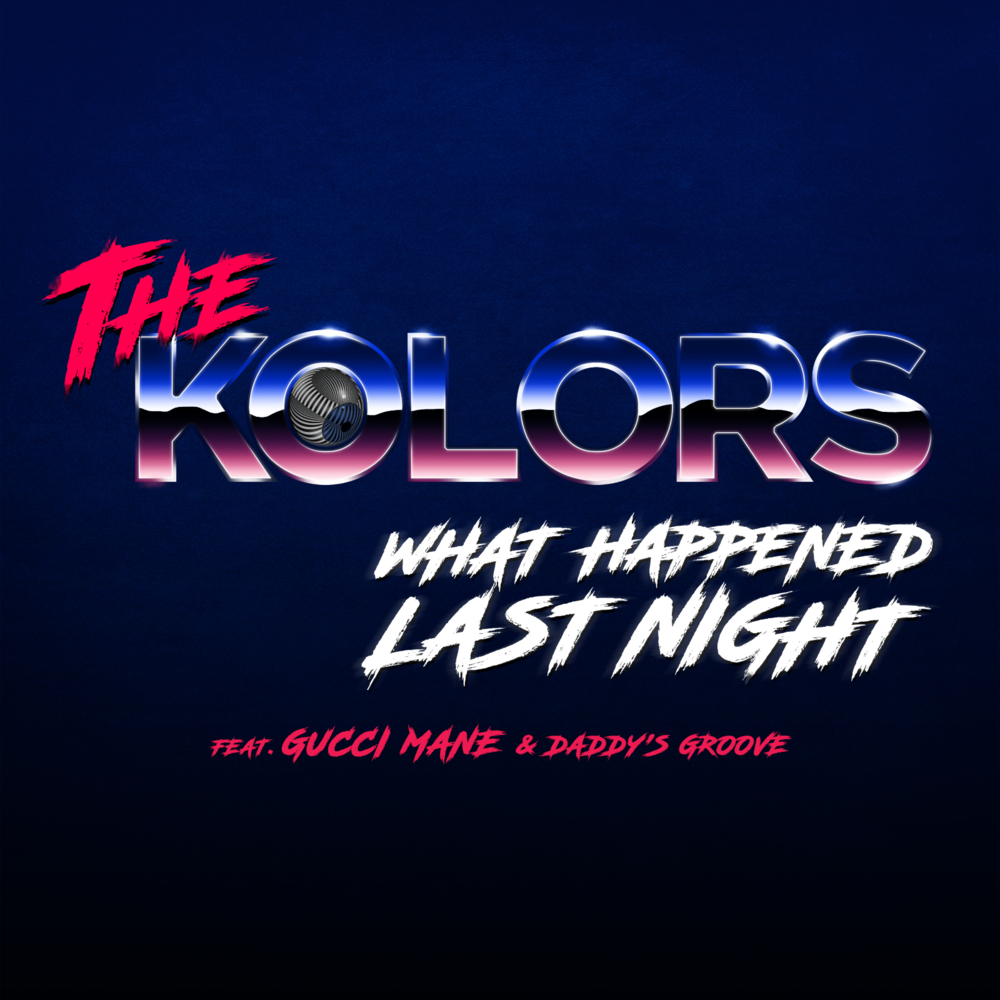 Album cover art for "What Happened Last Night" by The Kolors & Daddy’s Groove & Gucci Mane