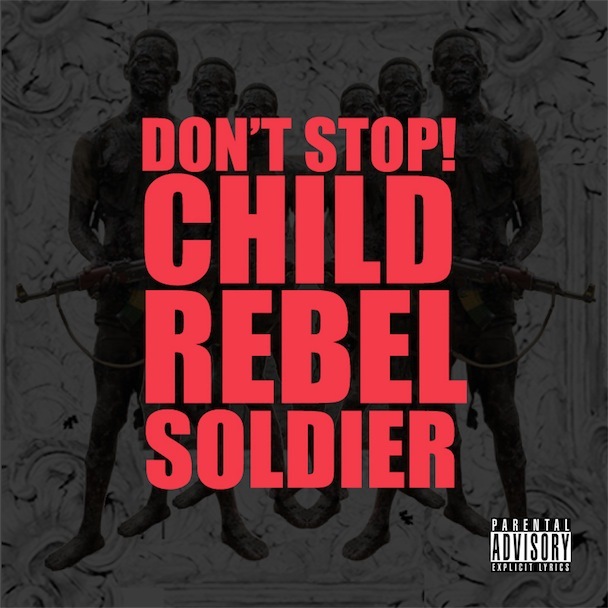 Don’t Stop! by Child Rebel Soldier