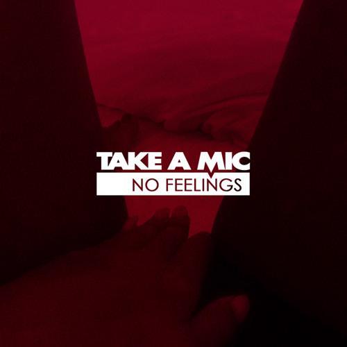 Album cover art for "No Feelings" by Take A Mic