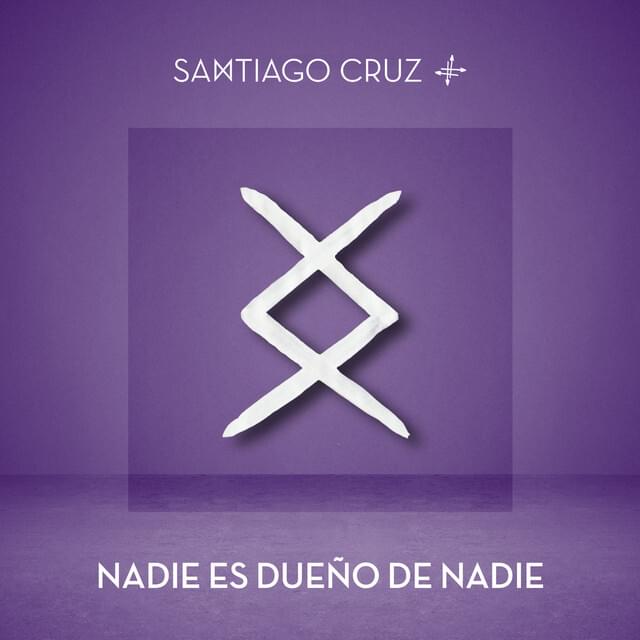 Album cover art for "Nadie Es Dueño de Nadie" by Santiago Cruz