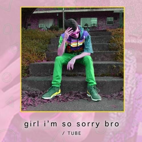Cover image for girl I’m so sorry bro / TUBE - Single