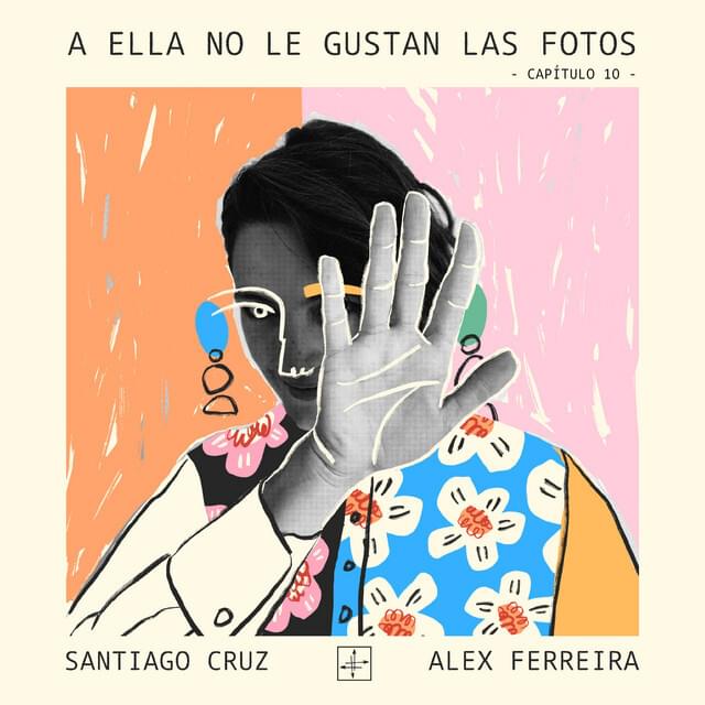 A Ella No Le Gustan Las Fotos -Capítulo 10- by Santiago Cruz