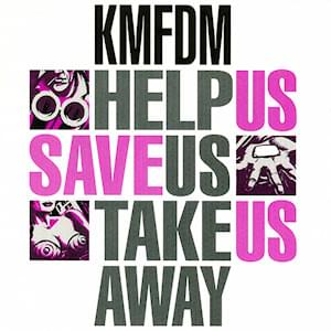 Album cover art for "Help Us/Save Us/Take Us Away" by KMFDM