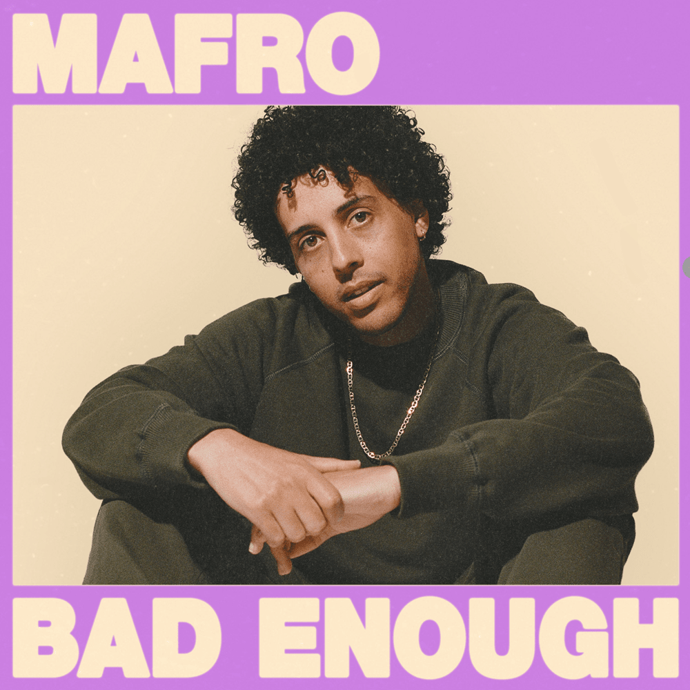 Bad Enough by MAFRO