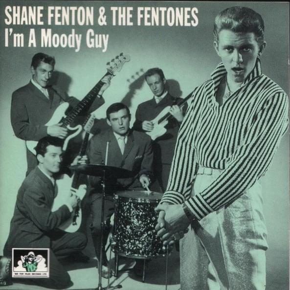 I’m a Moody Guy by Shane Fenton & The Fentones