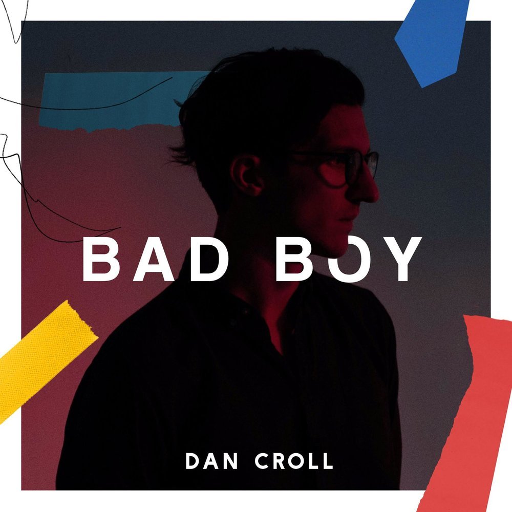 Bad Boy by Dan Croll