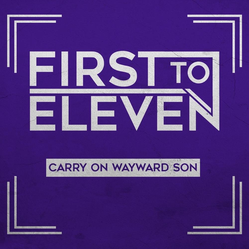 Album cover art for "Carry on Wayward Son" by First to Eleven