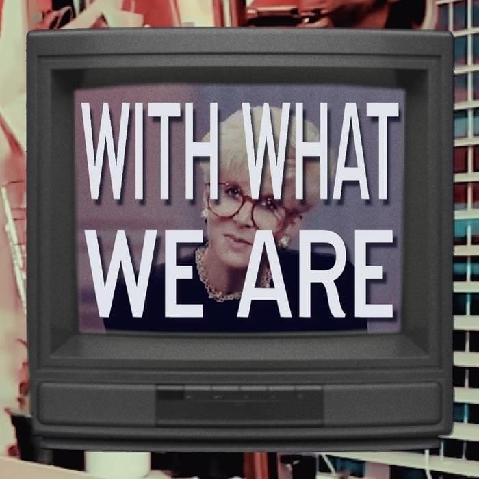 Cover image for With What We Are