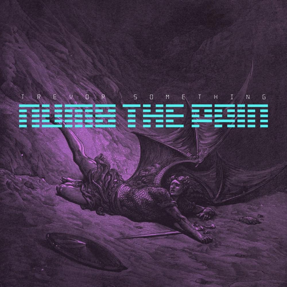 Album cover art for "Numb The Pain" by Trevor Something
