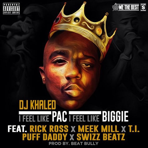 Album cover art for "I Feel Like Pac / I Feel Like Biggie" by DJ Khaled & Meek Mill & Swizz Beatz & Rick Ross & T.I. & Diddy