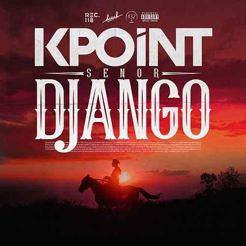 Album cover art for "Señor Django" by KPoint