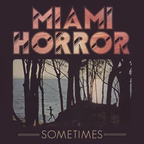 Album cover art for "Sometimes" by Miami Horror