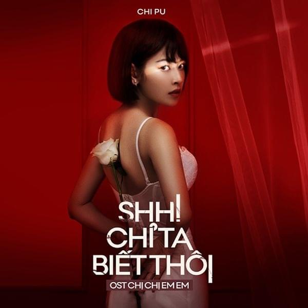 Shh! Chỉ Ta Biết Thôi by 芝芙 (Chi Pu)