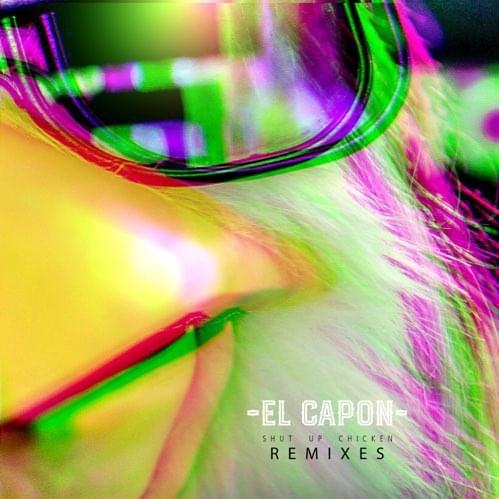 Shut Up Chicken (Extended Mix) by El Capon