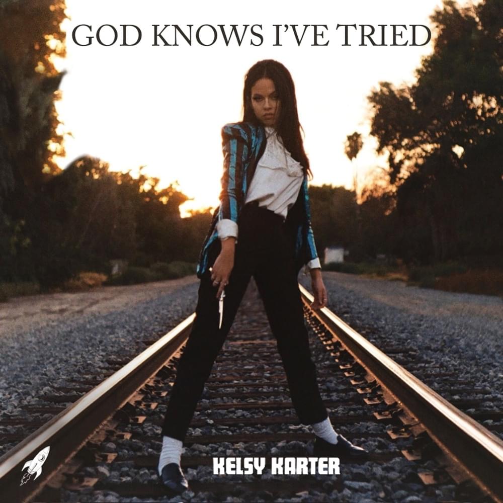 God Knows I’ve Tried by Kelsy Karter & The Heroines
