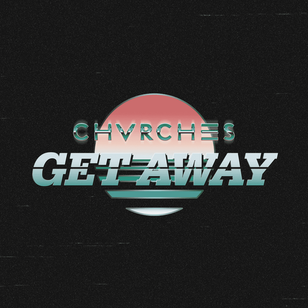 Album cover art for "Get Away" by CHVRCHES