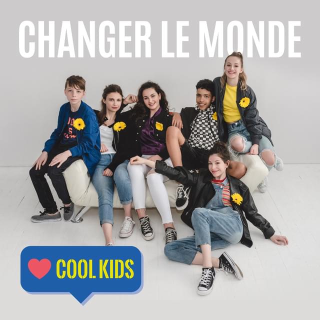 Changer le monde by Cool Kids (CAN)