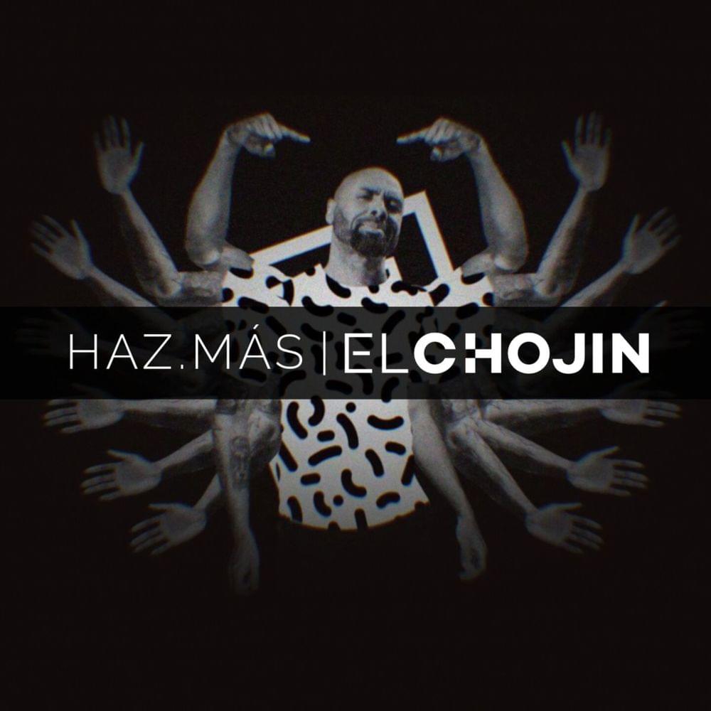 Album cover art for "Haz. Más" by El Chojin