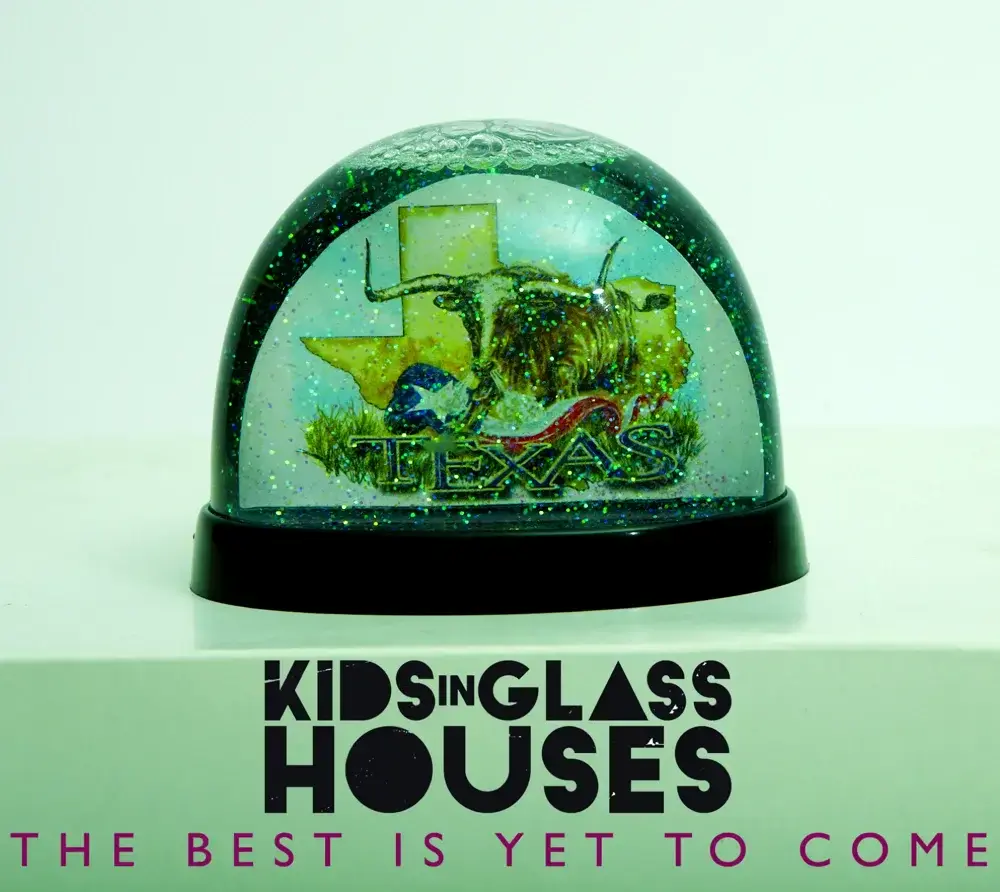 The Best Is Yet to Come by Kids In Glass Houses