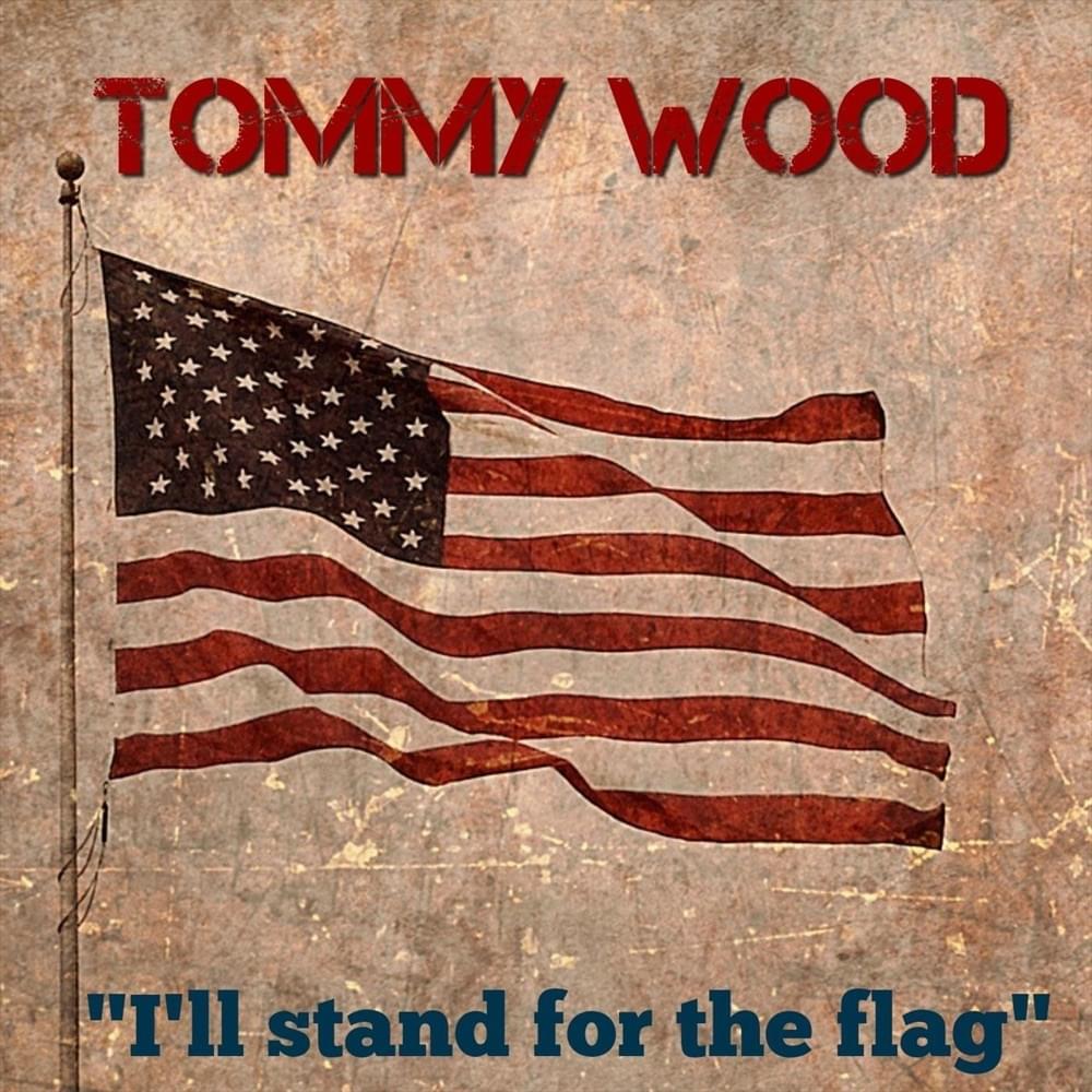Album cover art for "I’ll Stand For The Flag" by Tommy Wood