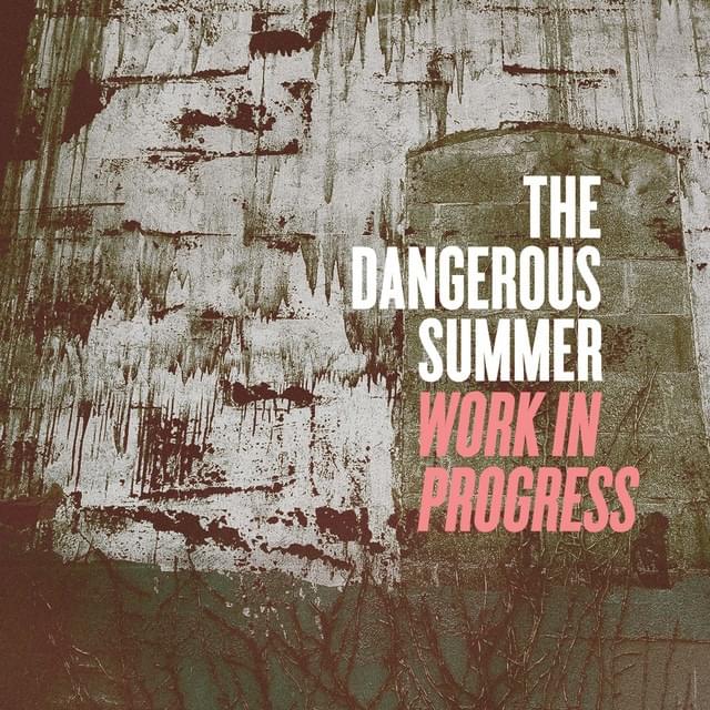 Album cover art for "Work In Progress" by The Dangerous Summer