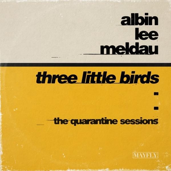 Album cover art for "Three Little Birds (The Quarantine Sessions)" by Albin Lee Meldau