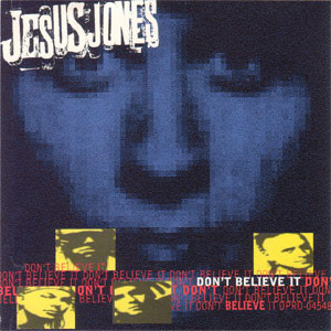 Album cover art for "Don’t Believe It" by Jesus Jones