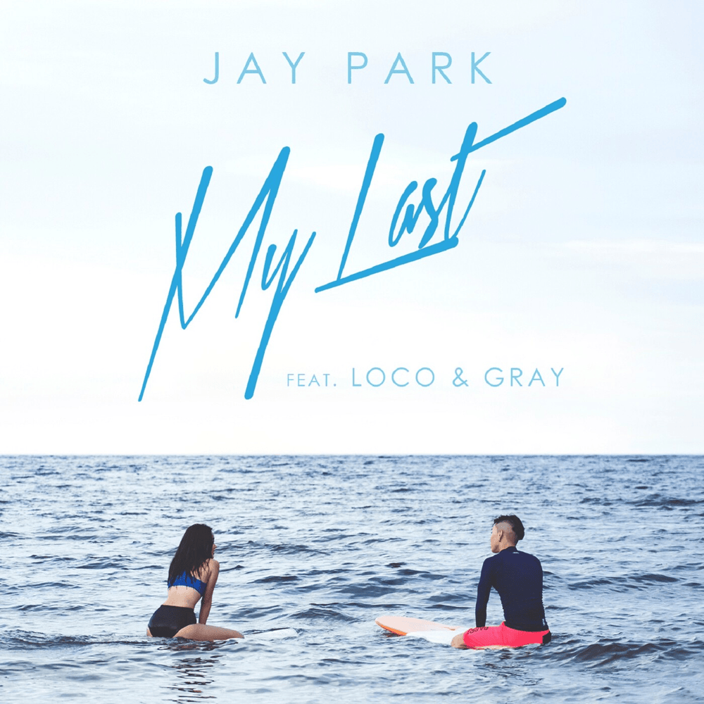 Album cover art for "My Last" by Jay Park (박재범) & Loco (로꼬) & GRAY (그레이)