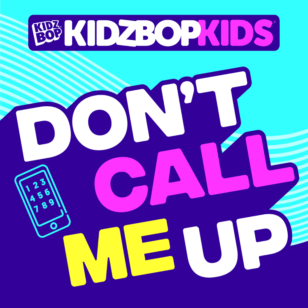 Album cover art for "Don’t Call Me Up" by KIDZ BOP Kids