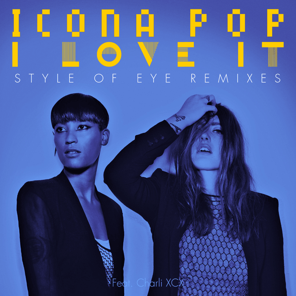 Album cover art for "I Love It (Style of Eye Remix)" by Icona Pop & Charli xcx