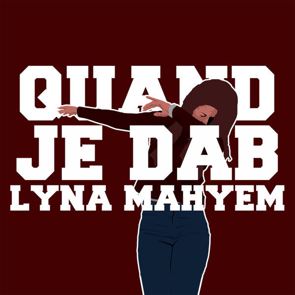 Quand je dab by Lyna Mahyem