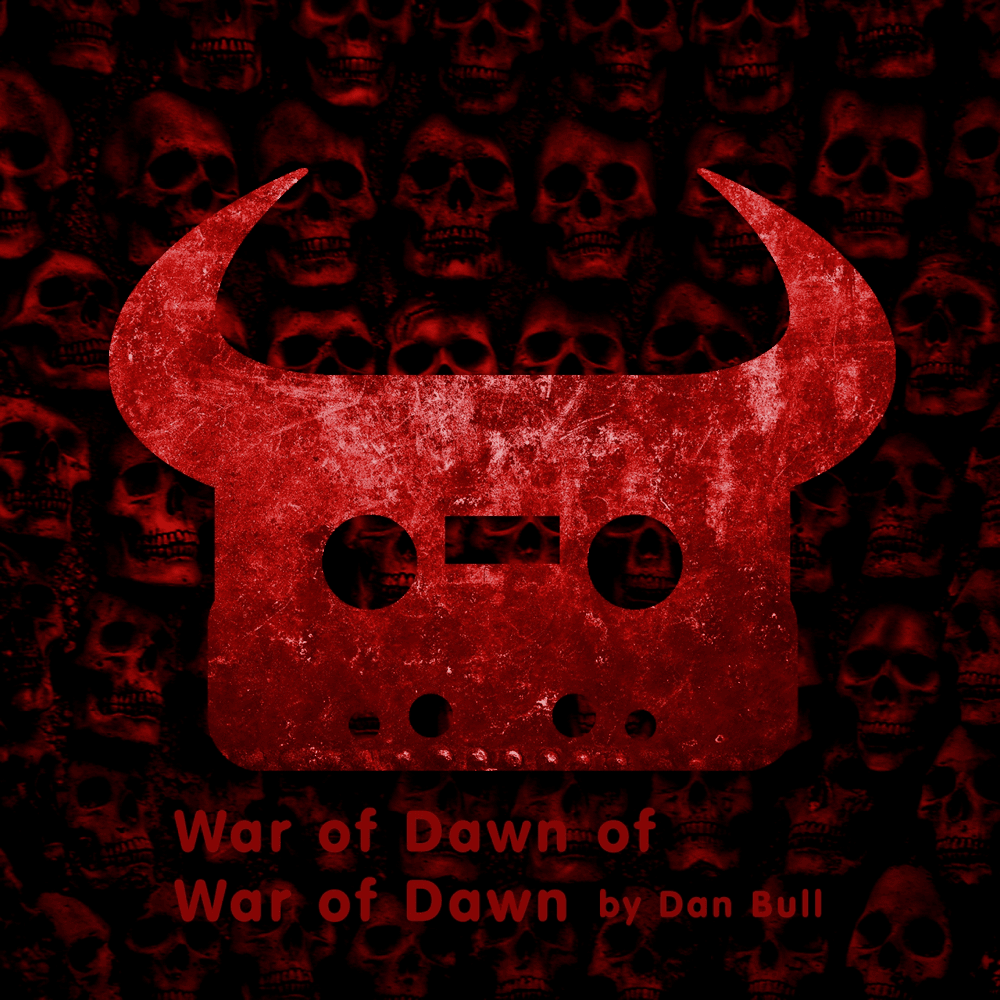 Album cover art for "War Of Dawn Of War Of Dawn" by Dan Bull