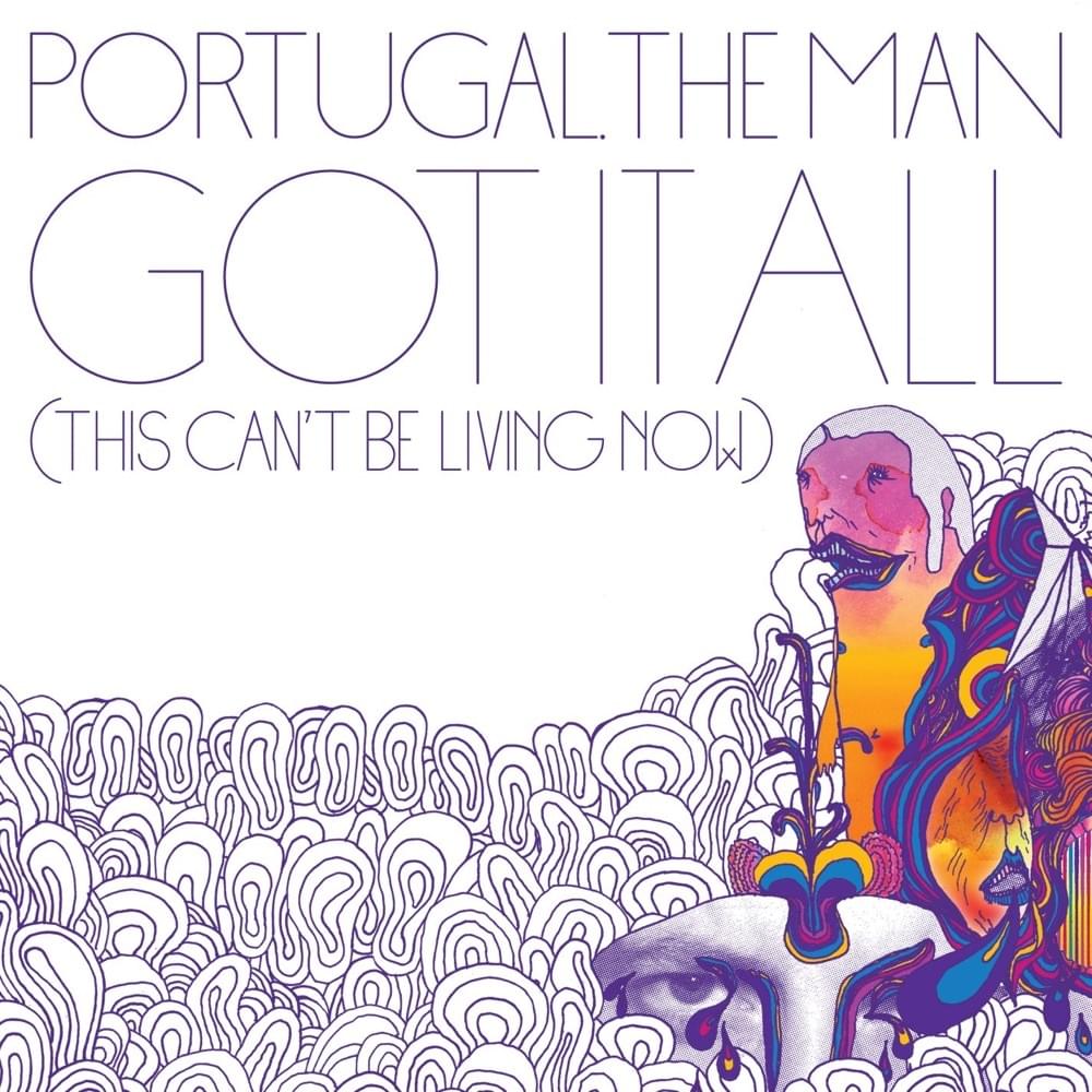 Album cover art for "Got It All (This Can’t Be Living Now)" by Portugal. The Man
