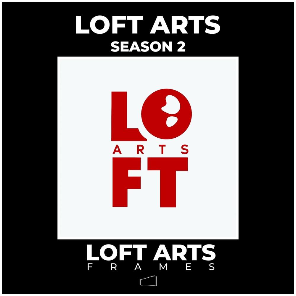 Cover image for LOFT ARTS FRAMES / SEASON 2